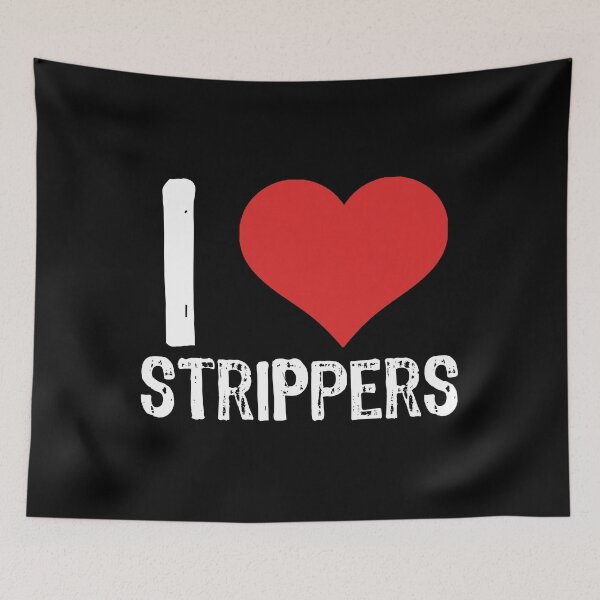 Item preview, I Love Strippers designed and sold by The "I Love Everything" Shop.