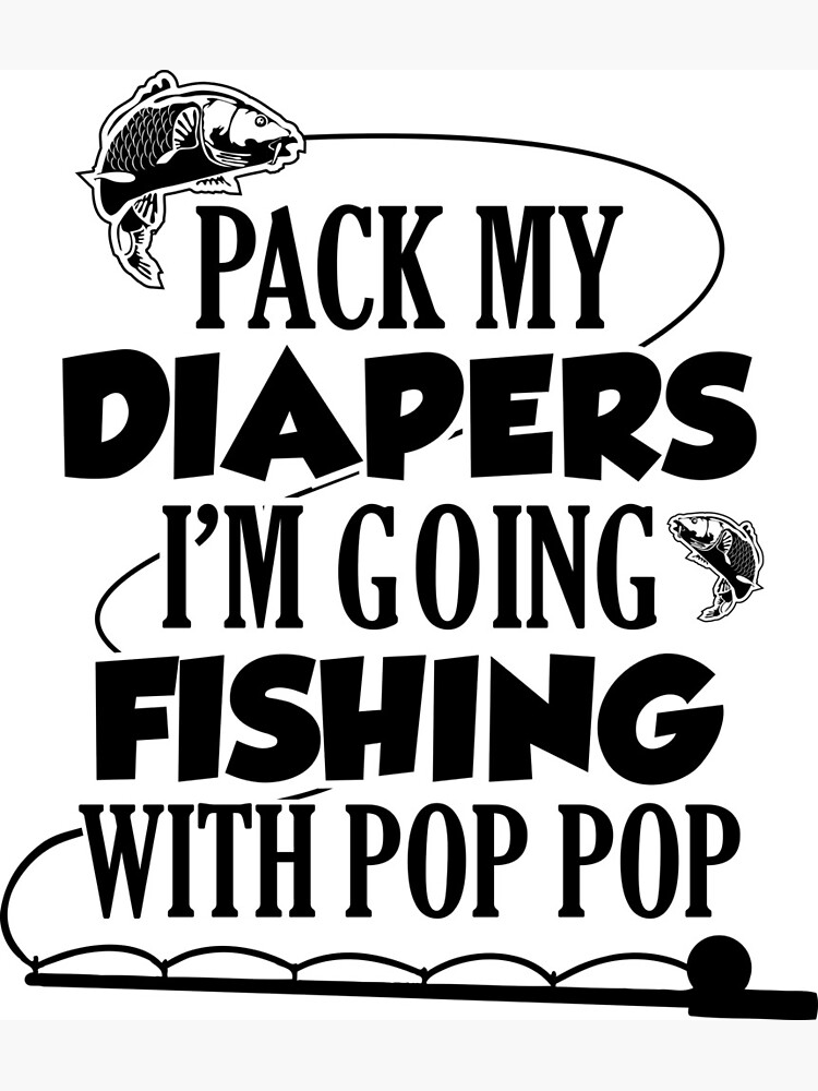 Pack My Diapers I'm Going Fishing With Grandpa - Instant Dig - Inspire  Uplift