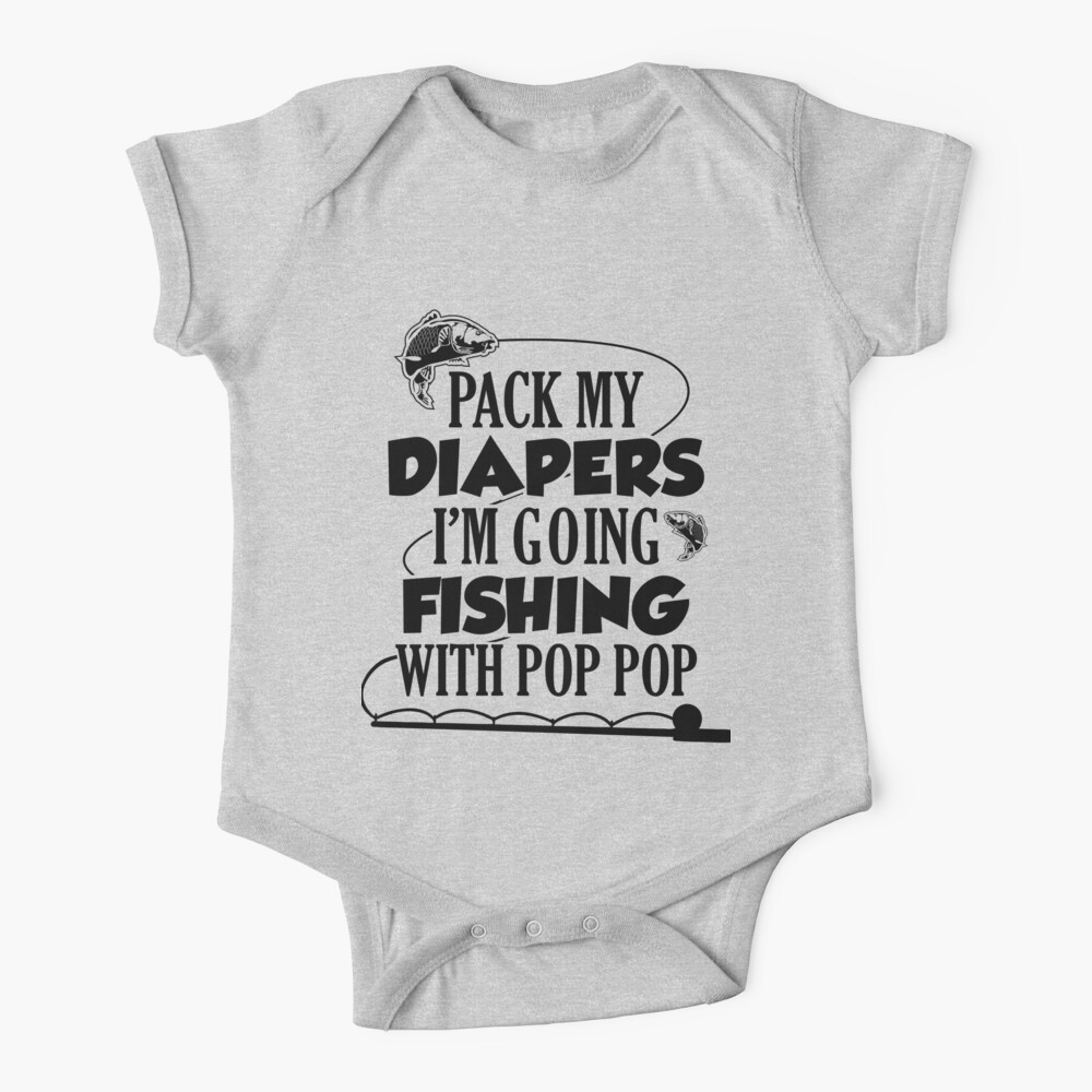 Pack My Diapers Im Going Fishing With Pop Pop Poster for Sale by  TheShirtLounge