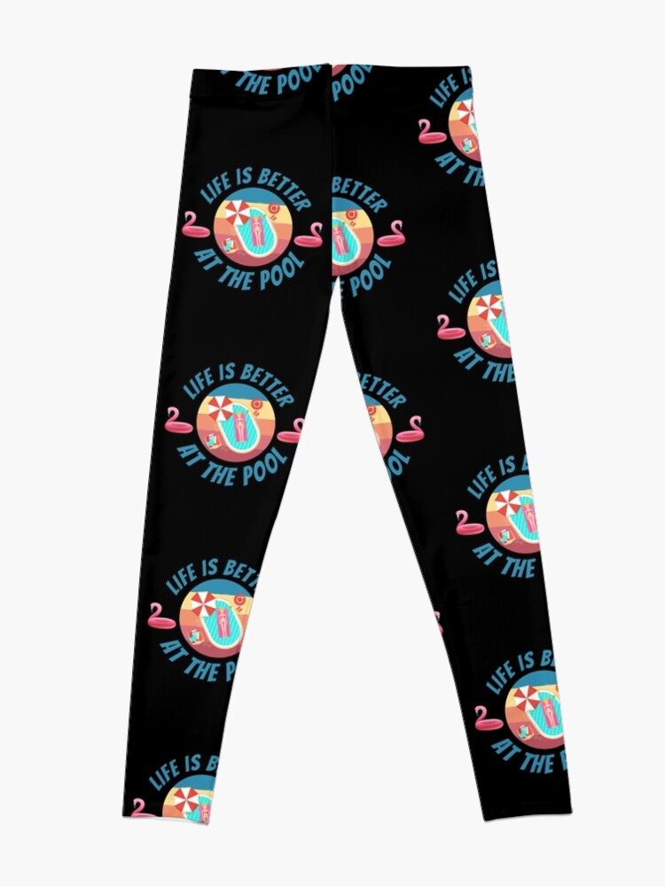 Discover Life Is Better At The Pool Leggings