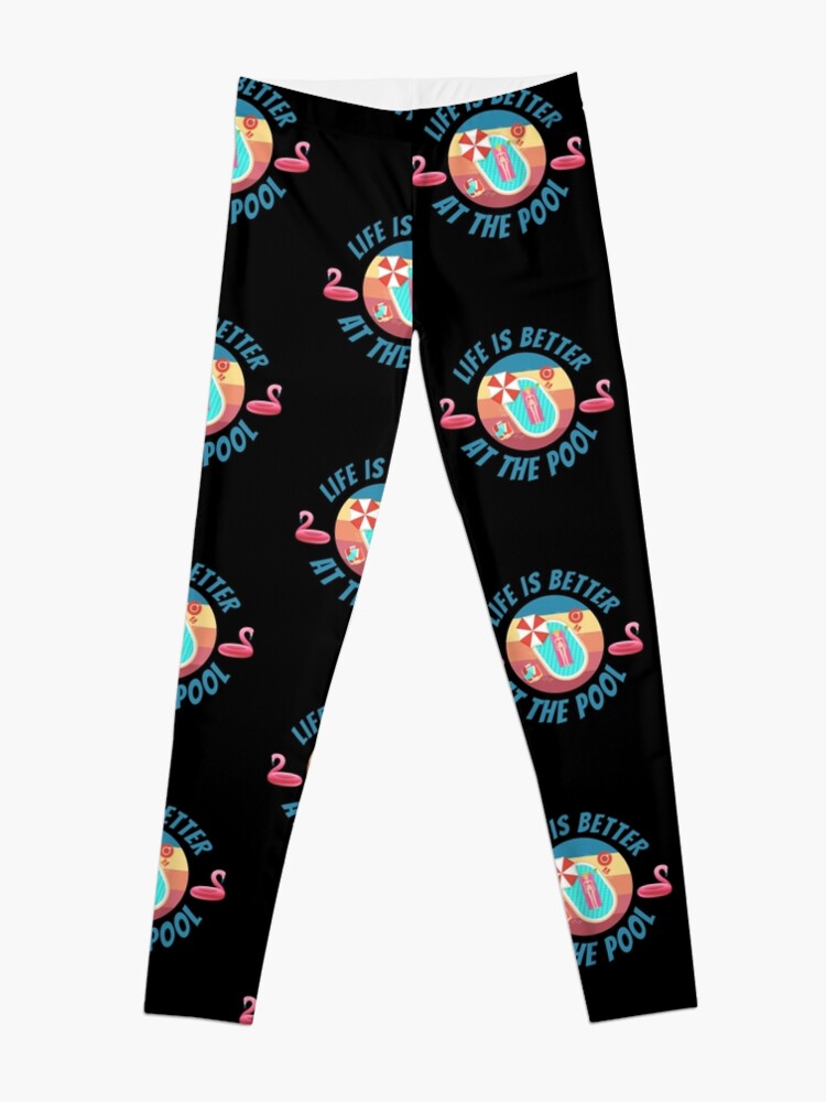 Discover Life Is Better At The Pool Leggings
