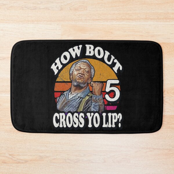 Item preview, HOW Bout 5 Cross Yo Lip Fred Vintage Sanford and son the comedy store good times Halloween Christmas designed and sold by SanfordsonChinh.