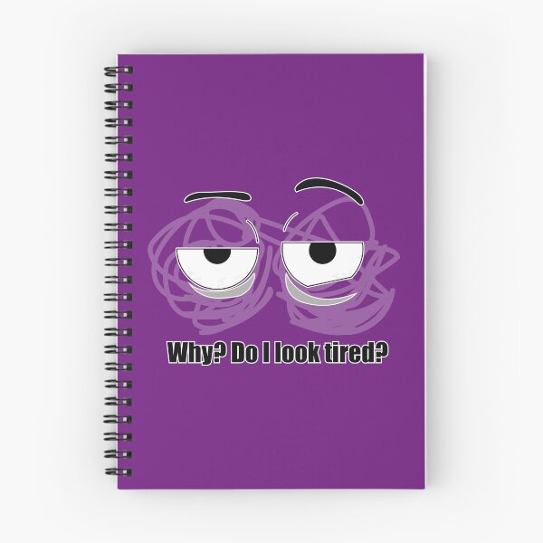 Item preview, Why? Do I look tired? designed and sold by sunsunyy.