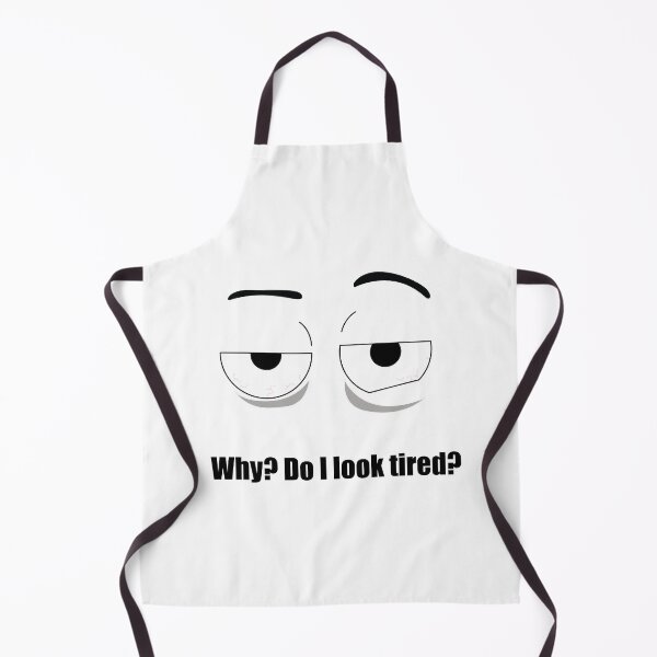 Item preview, Why? Do I look tired? designed and sold by sunsunyy.