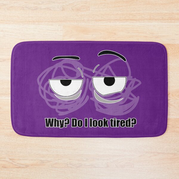 Item preview, Why? Do I look tired? designed and sold by sunsunyy.