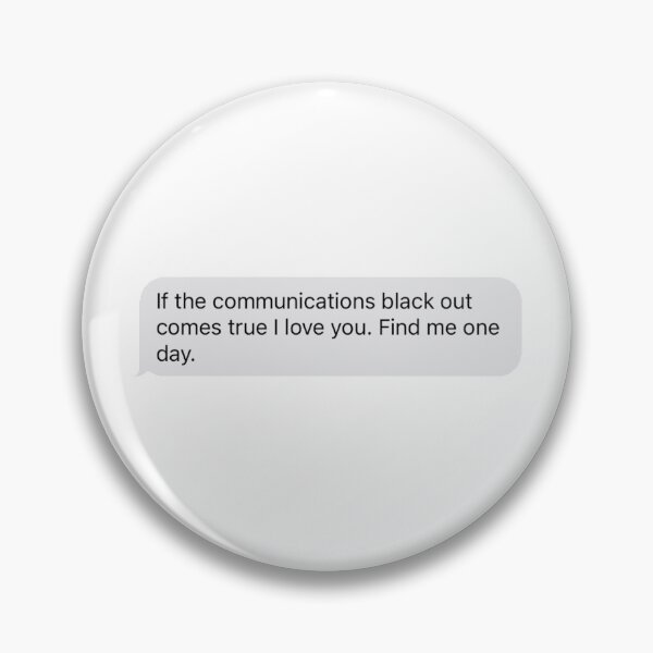 Item preview, If the communications black out comes true I love you. Find me one day. designed and sold by arishatz.