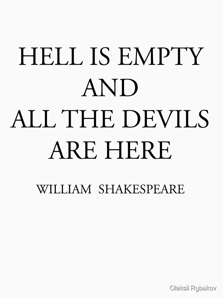 hell is empty and all the devils are here tshirt