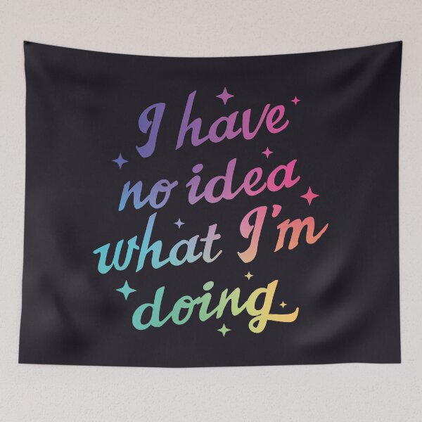 Item preview, I Have No Idea What I'm Doing designed and sold by SweetLog.