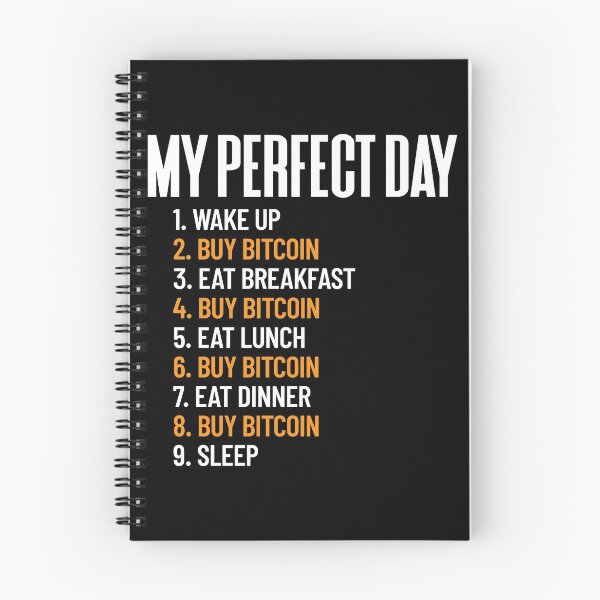 Item preview, My Perfect Day Buy Bitcoin All Day Cryptocurrency BTC Trader Gear designed and sold by DynamicDesign.