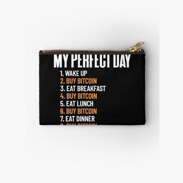 Item preview, My Perfect Day Buy Bitcoin All Day Cryptocurrency BTC Trader Gear designed and sold by DynamicDesign.