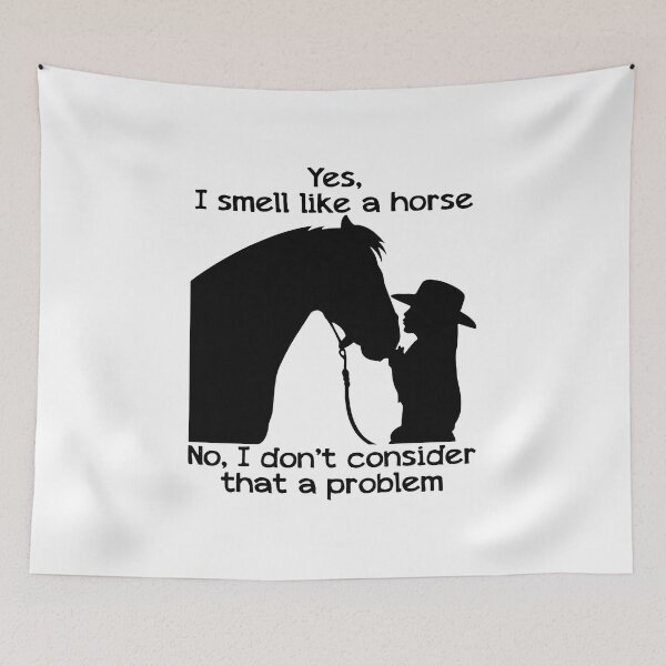 Item preview, YES I SMELL LIKE A HORSE NO I DON'T CONSIDER designed and sold by Decker21.