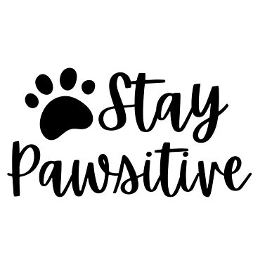 Artwork thumbnail, Stay Pawsitive by makeshirthappen