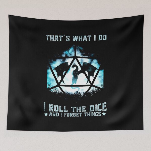 Item preview, THATS WHAT I DO I ROLL THE DICE AND I FORGET THING DRAGON designed and sold by Decker21.