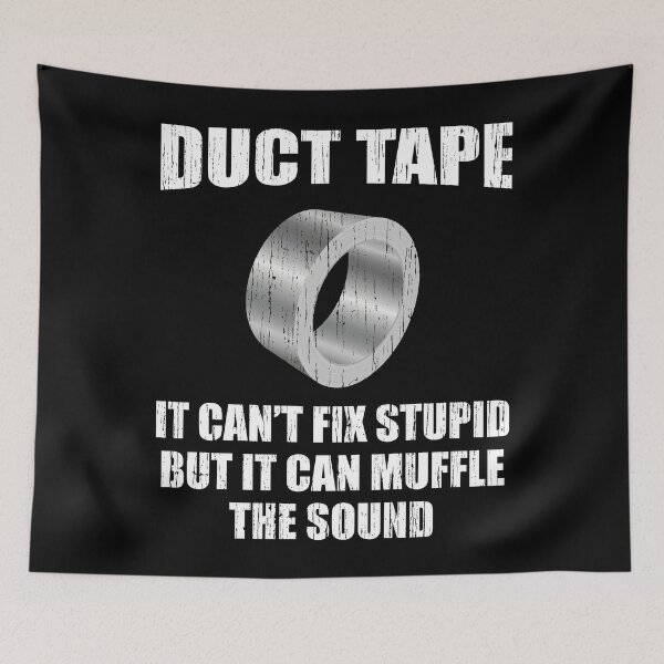 Item preview, Duct Tape It Cant Fix Stupid But It Can Muffle The Sound designed and sold by justjonboy.