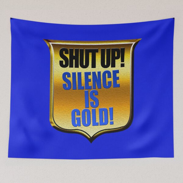 Item preview, Shut up! Silence is Gold designed and sold by Klementsen.
