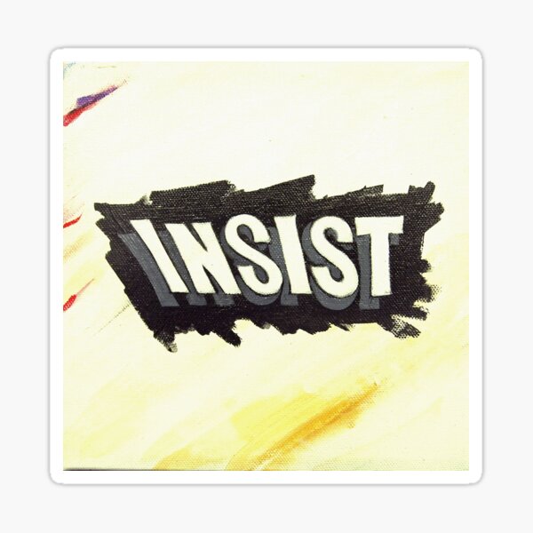 Insist (part of Three Sister series) Sticker