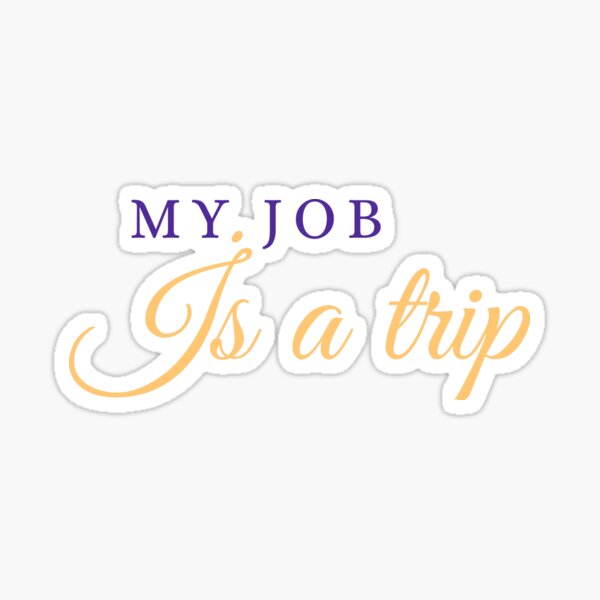 Item preview, My job is a trip designed and sold by Coolclassy.
