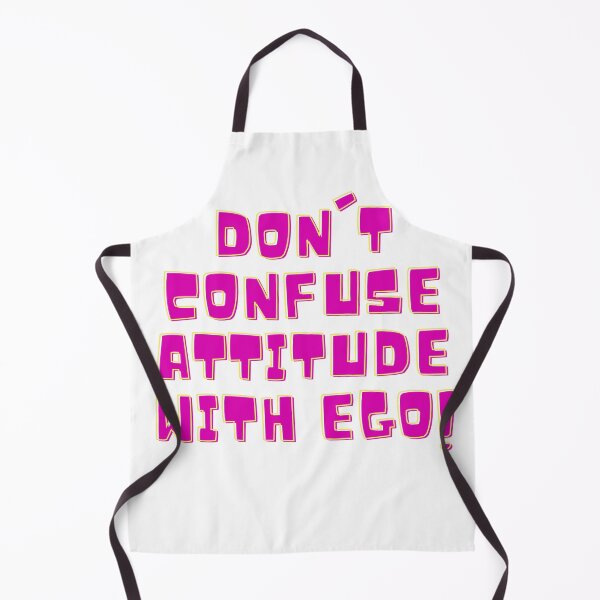 Item preview, DON'T CONFUSE ATTITUDE WITH EGO- ATTITUDE, EGO,  designed and sold by FLIRTAASAN.
