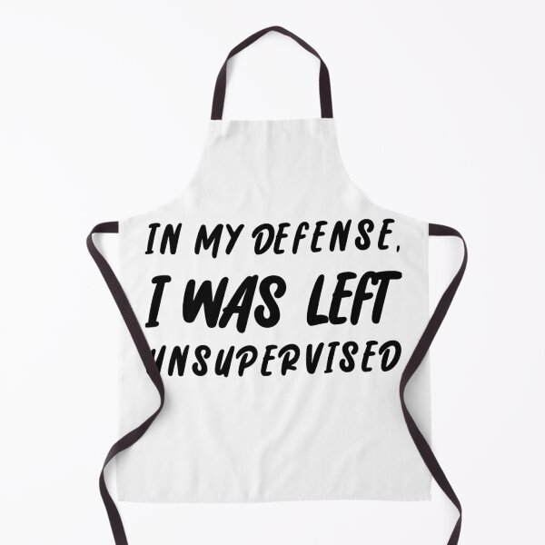 Item preview, In my defense, I was left unsupervised. designed and sold by Simoel12.