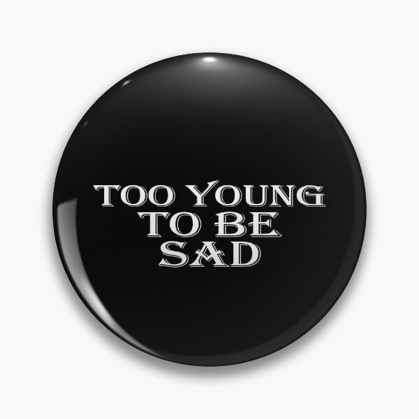 Item preview, Too Young To Be Sad designed and sold by NECHSTORE.