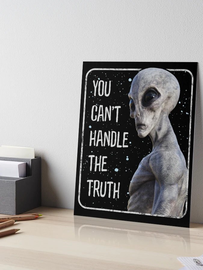 You Can't Handle The Truth, Funny Alien Disclosure, UFO