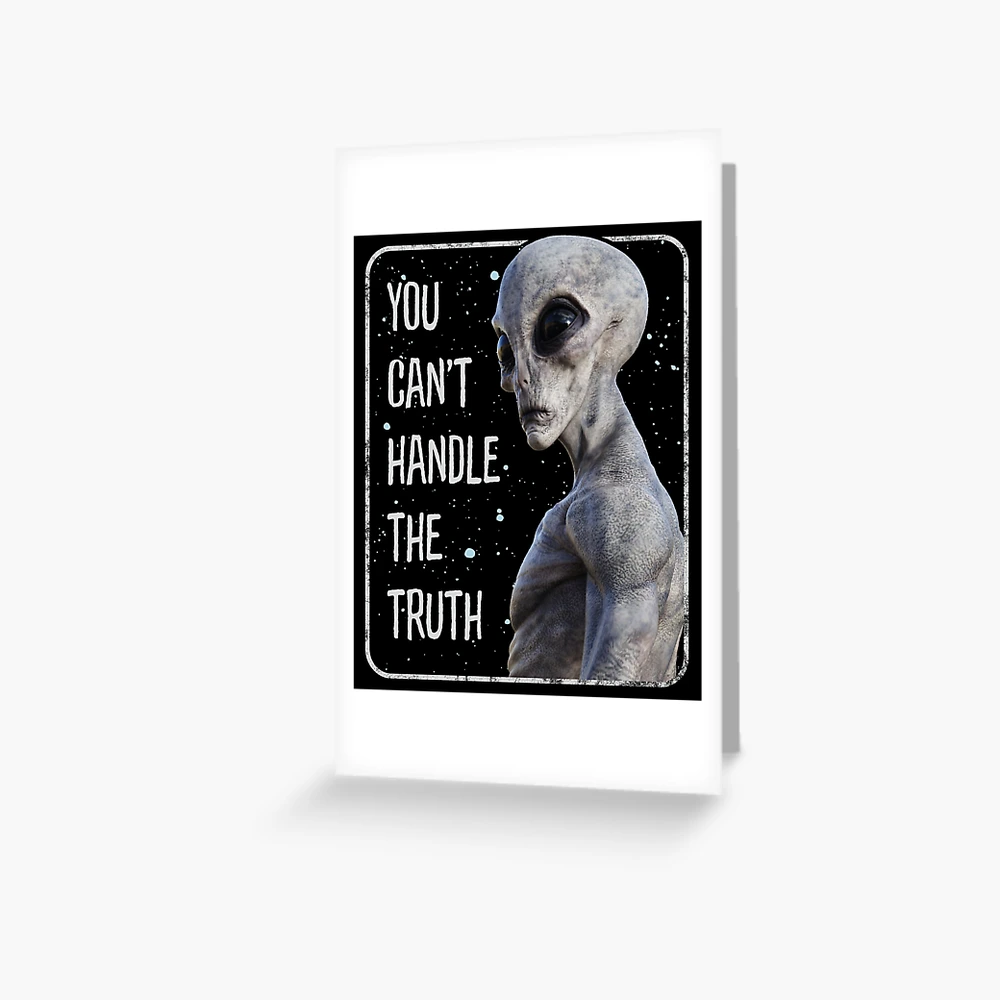 You Can't Handle The Truth, Funny Alien Disclosure, UFO