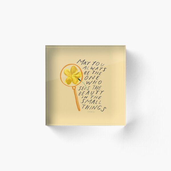 See the beauty in the small things - inspirational - Morgan Harper Nichols Acrylic Block