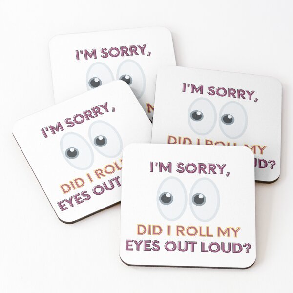 Item preview, I'M SORRY, DID I ROLL MY EYES OUT LOUD? designed and sold by 52andretired.
