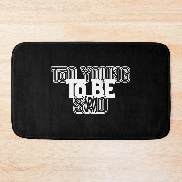 Item preview, Too Young To Be Sad - Cool Life Quote designed and sold by NECHSTORE.