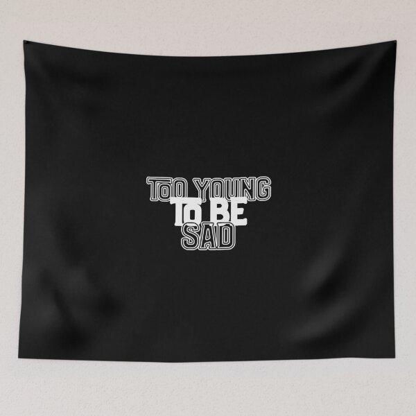 Item preview, Too Young To Be Sad - Cool Life Quote designed and sold by NECHSTORE.
