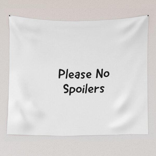 Item preview, Please no spoilers designed and sold by Mariocii.