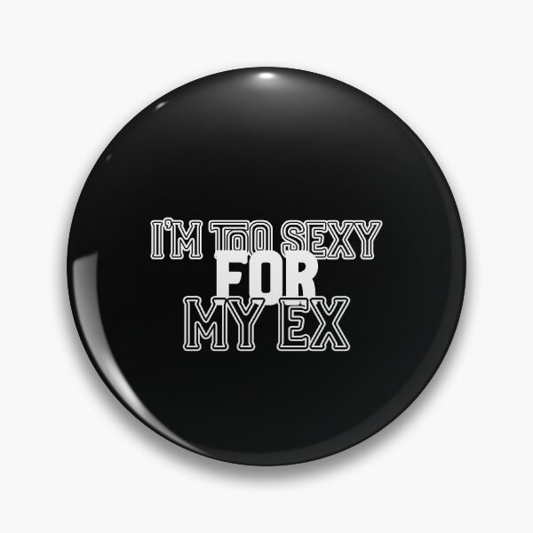 Item preview, I'm Too Sexy For My Ex designed and sold by NECHSTORE.