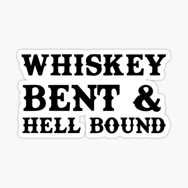 whiskey-bent-and-hell-bound-sticker-by-kaylaketchie-redbubble