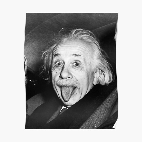 Albert Einstein Tongue Poster By Jimmywatt Redbubble Albert Einstein Tongue Poster By Jimmywatt Redbubble