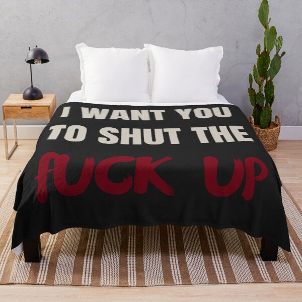 Item preview, I want you To Shut the Fu.. Up designed and sold by MetalRockProg.