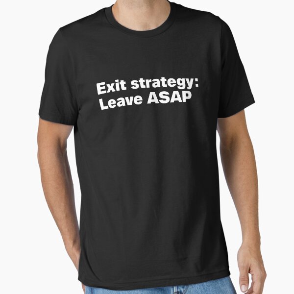 Item preview, Exit strategy: Leave ASAP designed and sold by HalfCat.