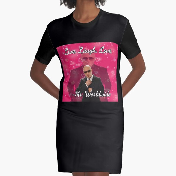 Mr. worldwide says to live laugh love Graphic T-Shirt Dress