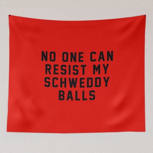 Item preview, No one can resist my Schweddy Balls designed and sold by Primotees.