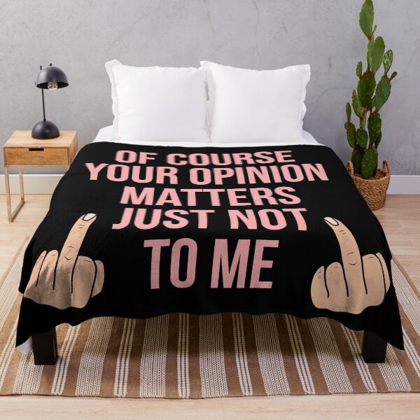 Item preview, Of course your opinion matters just not to me designed and sold by Mermaidssparkle.