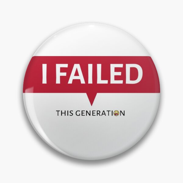 Item preview, I failed this generation designed and sold by JadenJoyner.