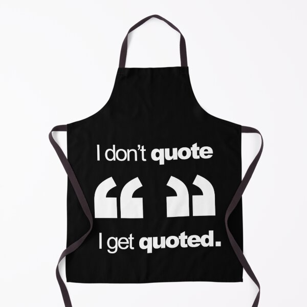 Item preview, I don't quote, I get quoted.  designed and sold by tiredofwinning.
