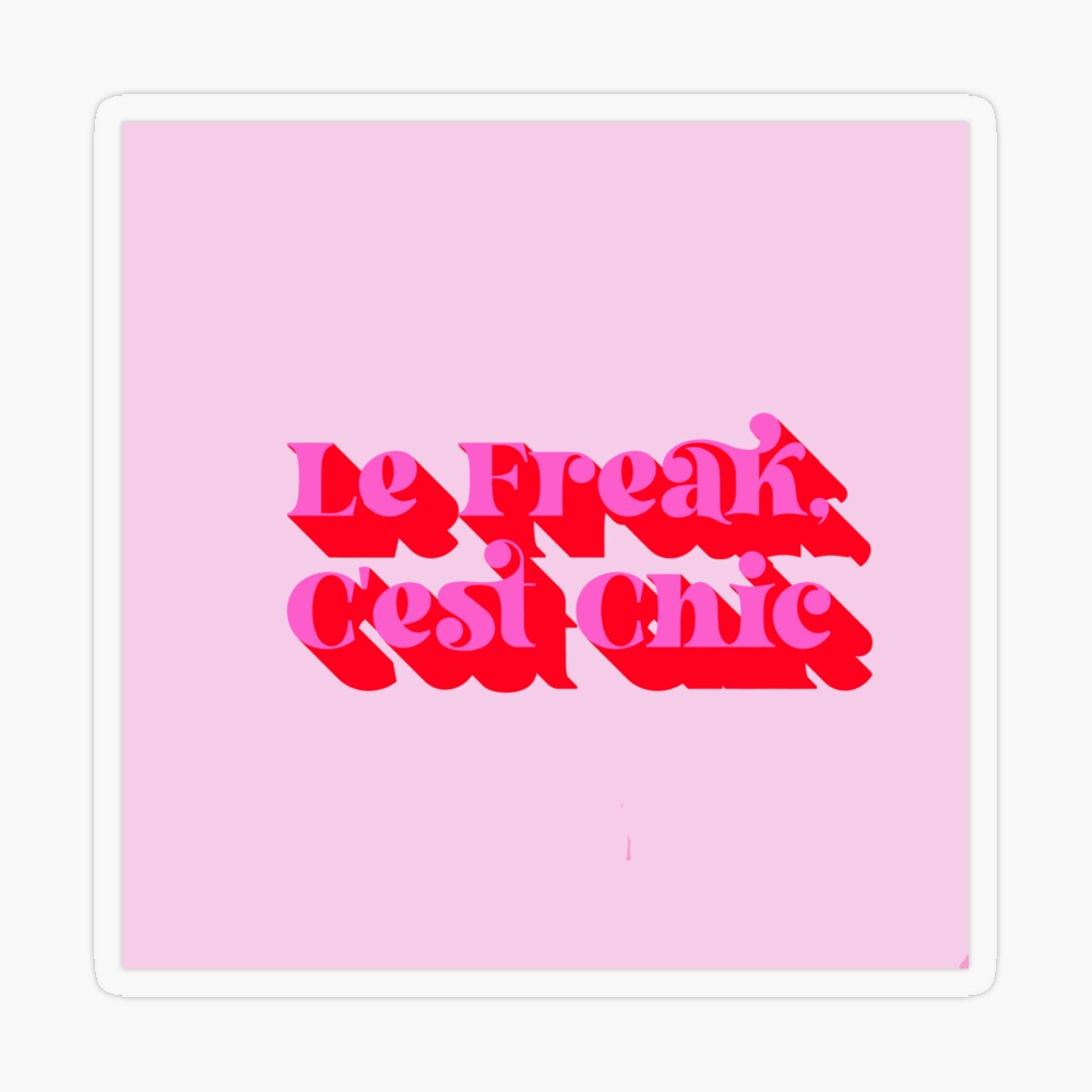 le freak, c'est chic Poster for Sale by doodle189