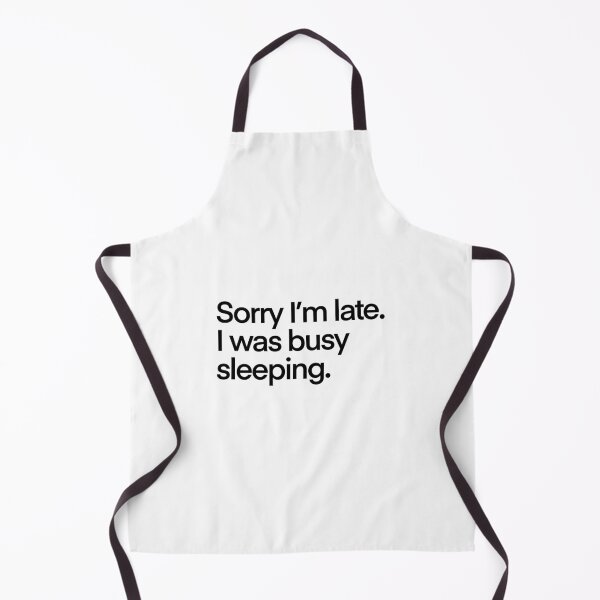 Item preview, Sorry I'm Late. I was busy sleeping. designed and sold by latinartistry.