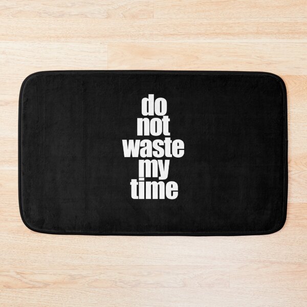 Item preview, Do Not Waste My Time designed and sold by araeesha0315.
