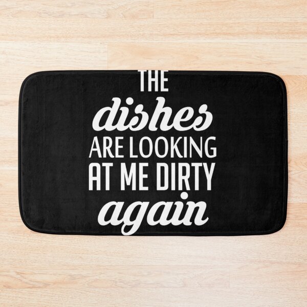 Item preview, The dishes are looking at me dirty again designed and sold by pnkpopcorn.