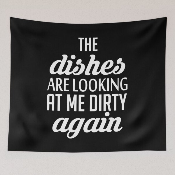 Item preview, The dishes are looking at me dirty again designed and sold by pnkpopcorn.