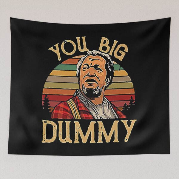 Item preview, You Big Dummy Sanford and son the comedy store good times Top Selling Halloween Christmas designed and sold by SanfordsonChinh.