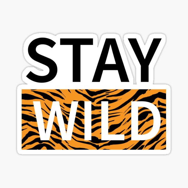 Stay Wild Sticker