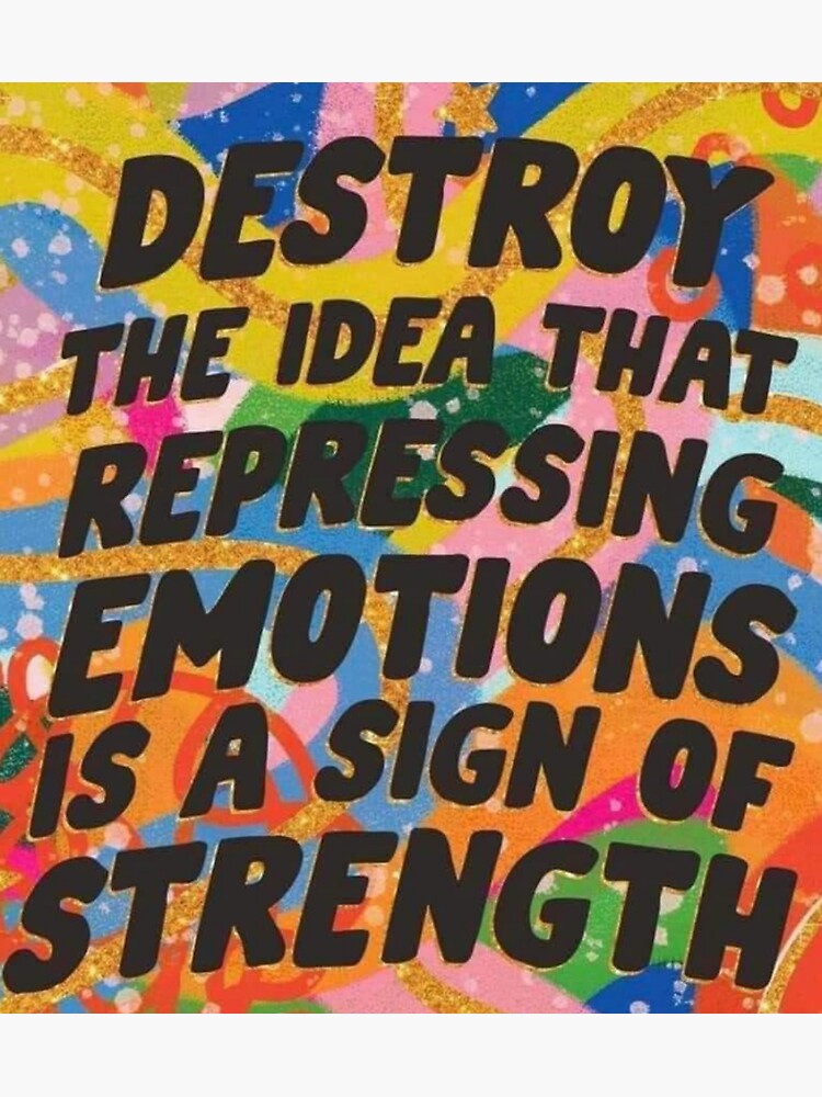 destroy-the-idea-that-repressing-emotions-is-a-sign-of-strength