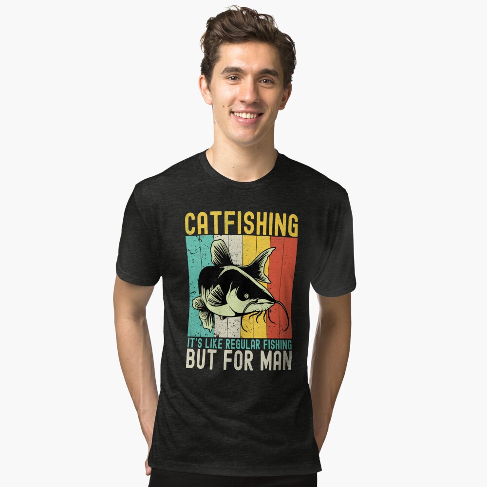 Mens Vintage funny catfish quotes- gift for special catfish